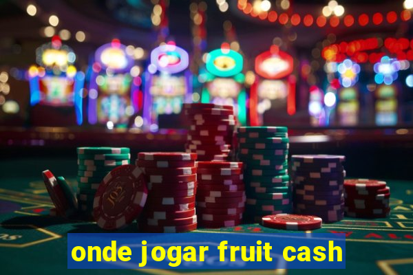 onde jogar fruit cash