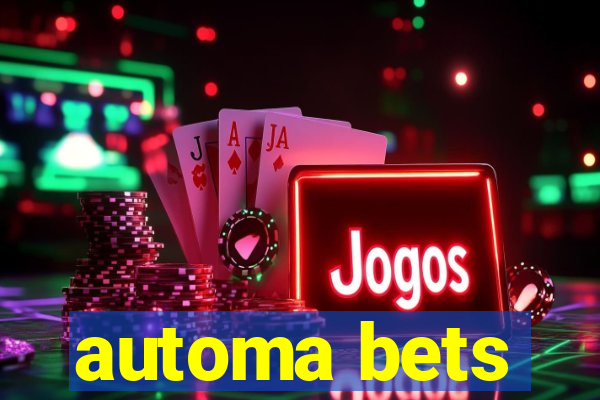 automa bets