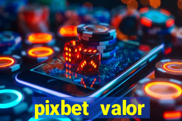 pixbet valor m铆nimo de dep贸sito