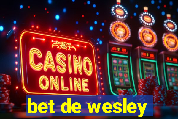 bet de wesley