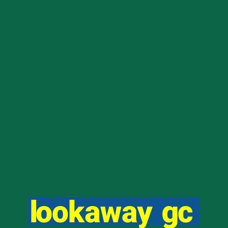 lookaway gc