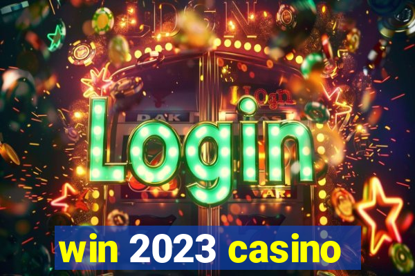 win 2023 casino