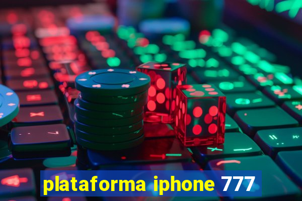 plataforma iphone 777