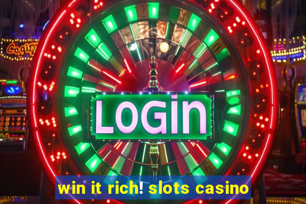 win it rich! slots casino