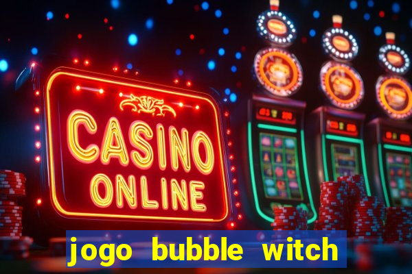 jogo bubble witch 3 saga