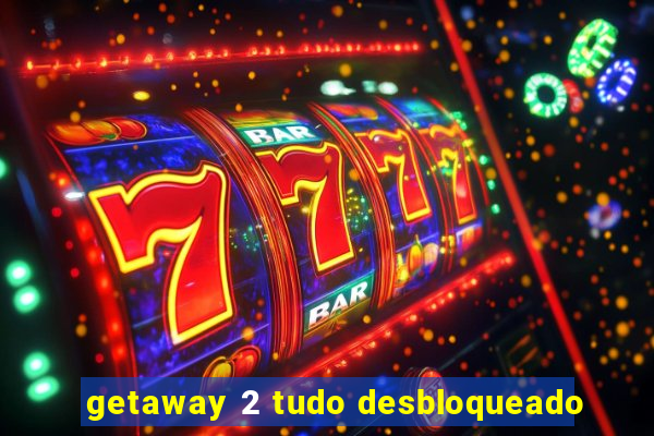 getaway 2 tudo desbloqueado