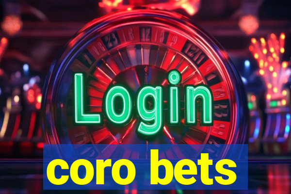 coro bets