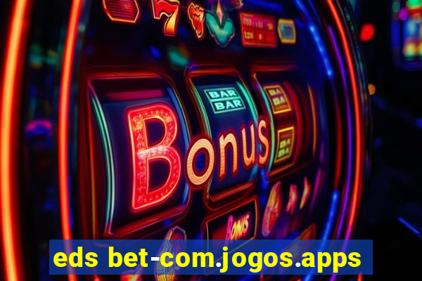 eds bet-com.jogos.apps