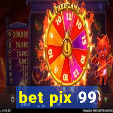 bet pix 99