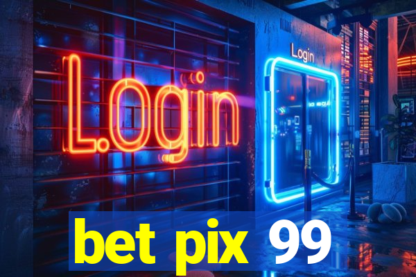 bet pix 99