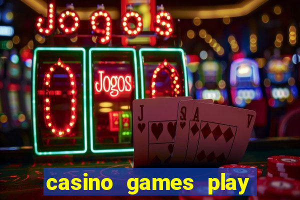 casino games play for real money