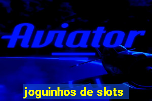 joguinhos de slots