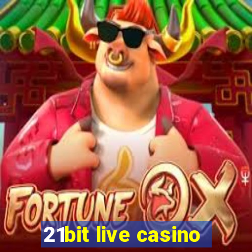 21bit live casino