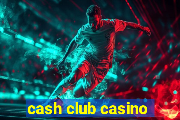 cash club casino