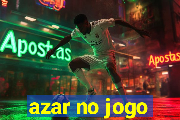 azar no jogo