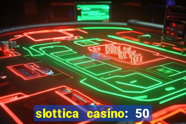 slottica casino: 50 free spins