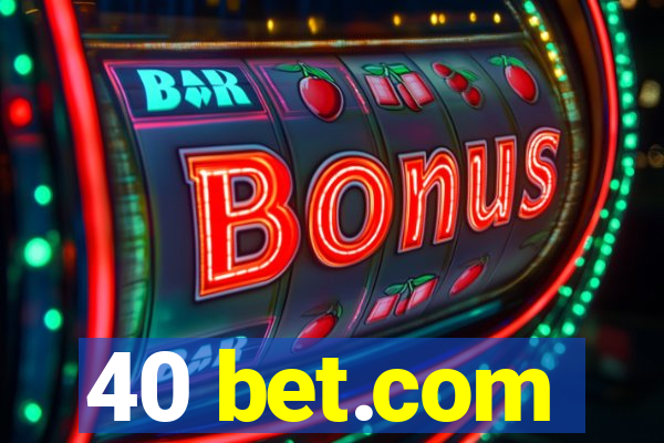 40 bet.com