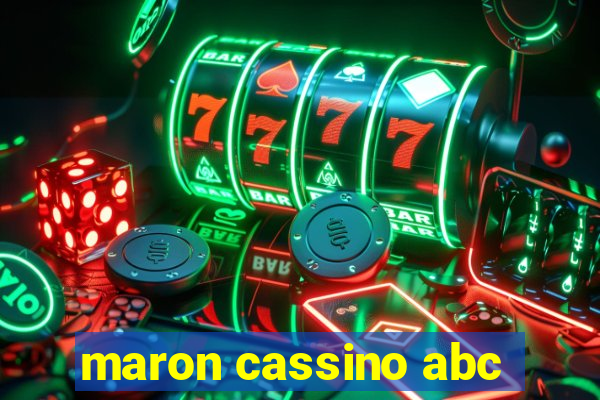 maron cassino abc