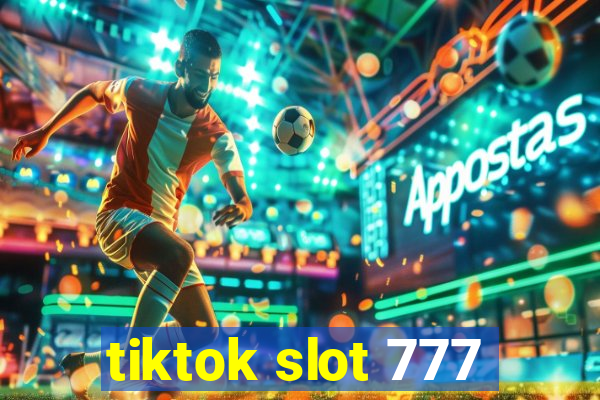 tiktok slot 777