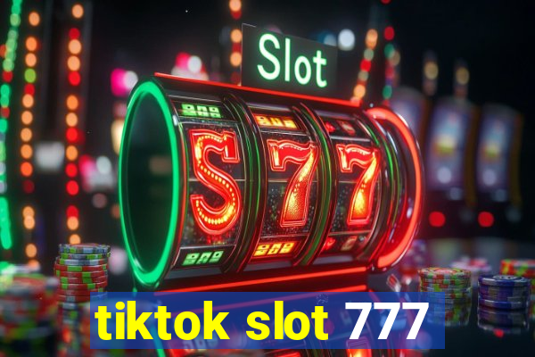 tiktok slot 777