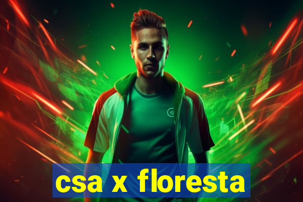 csa x floresta