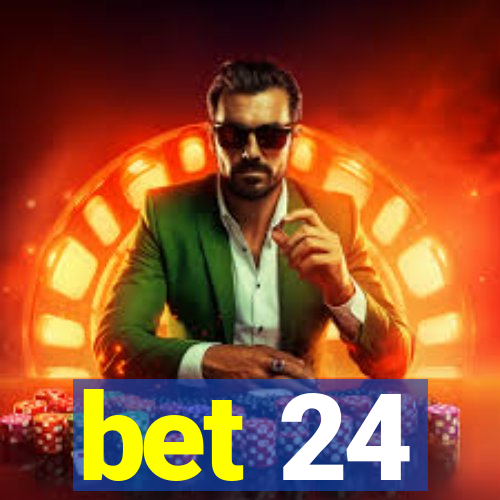 bet 24