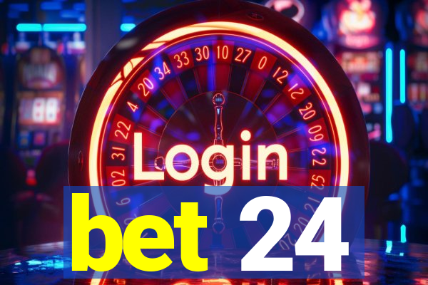 bet 24