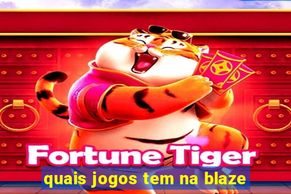 quais jogos tem na blaze