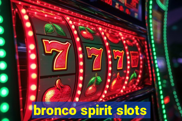 bronco spirit slots