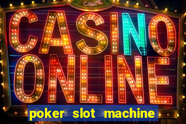 poker slot machine games free