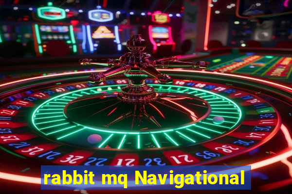 rabbit mq Navigational