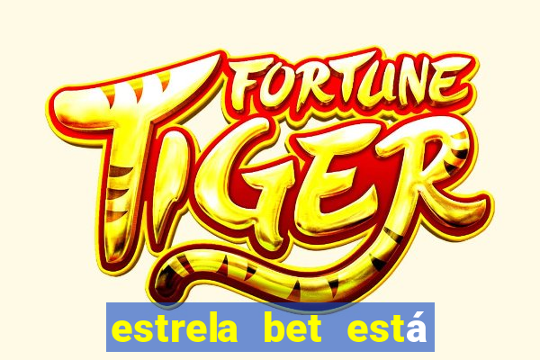 estrela bet está fora do ar