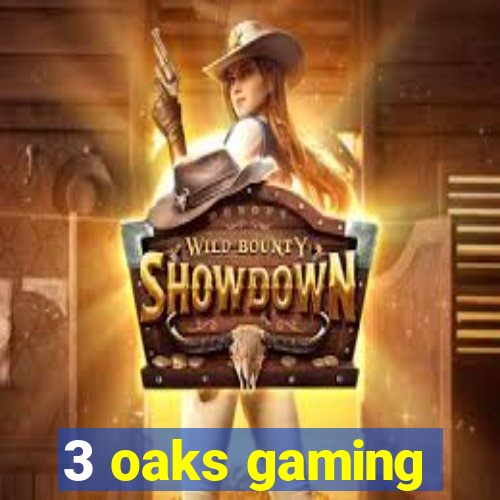 3 oaks gaming