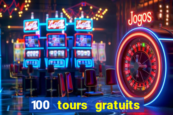 100 tours gratuits de casino