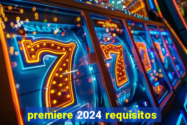 premiere 2024 requisitos