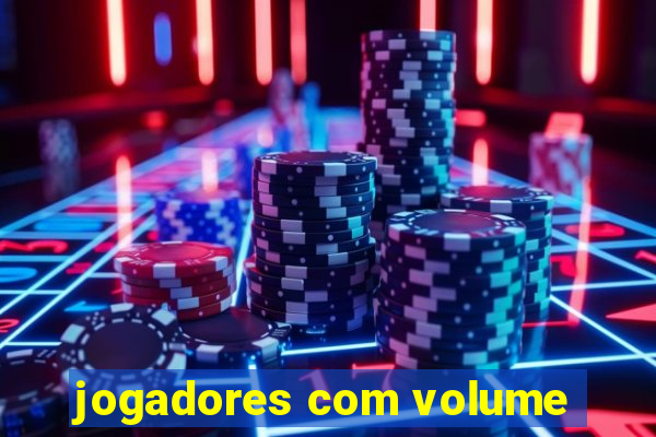 jogadores com volume