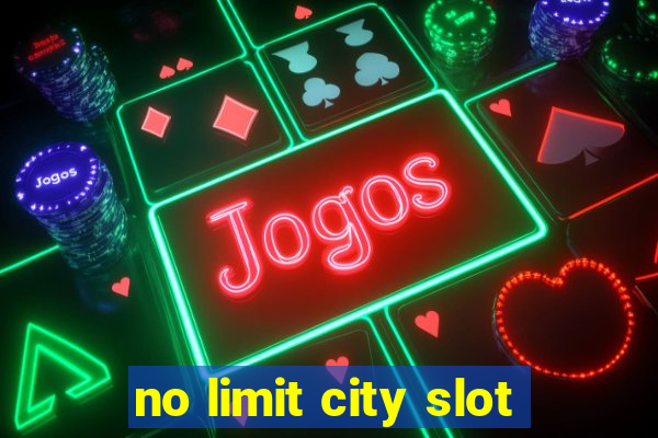 no limit city slot