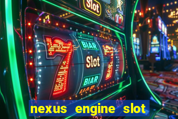 nexus engine slot bonus 100