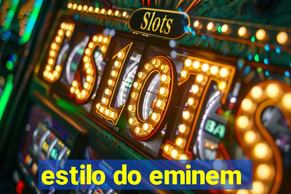 estilo do eminem