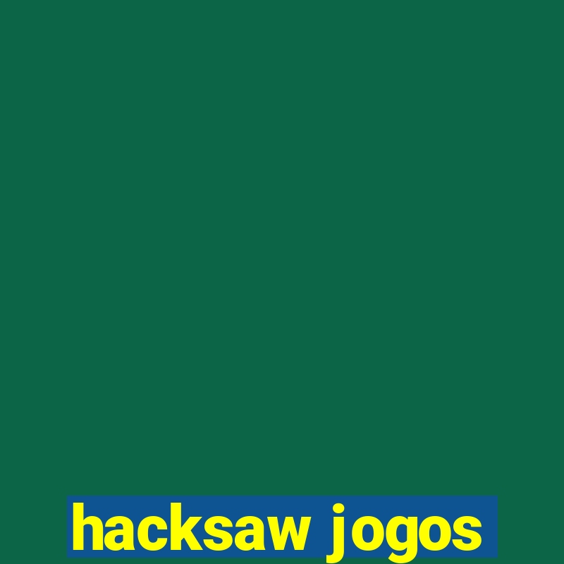 hacksaw jogos