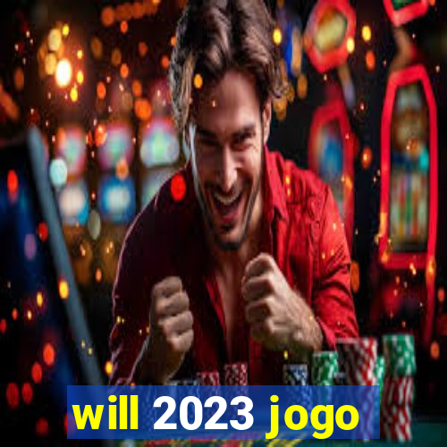 will 2023 jogo