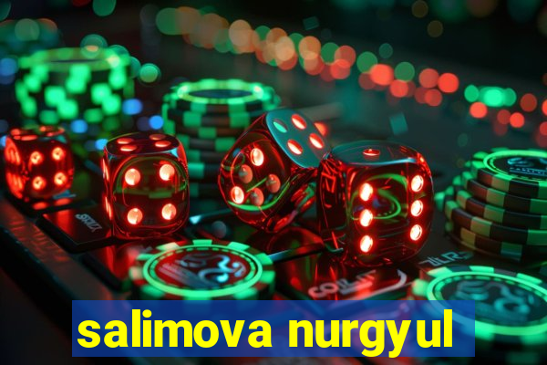 salimova nurgyul