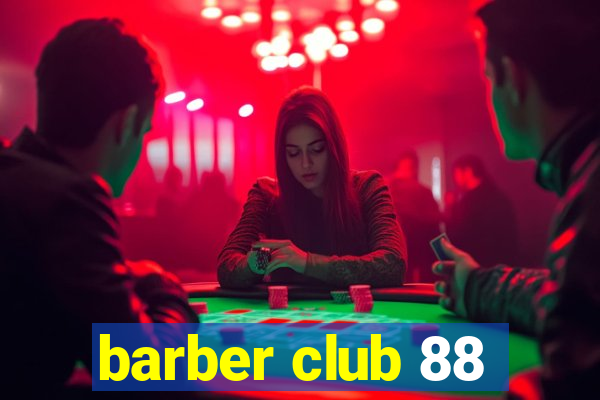 barber club 88