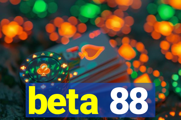 beta 88