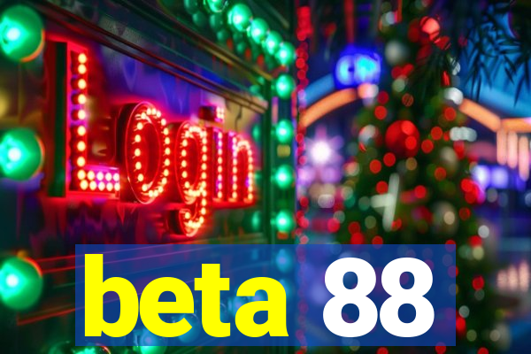 beta 88