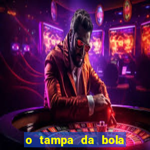 o tampa da bola ao vivo