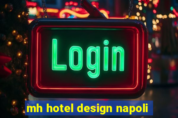 mh hotel design napoli