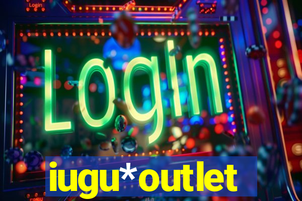 iugu*outlet