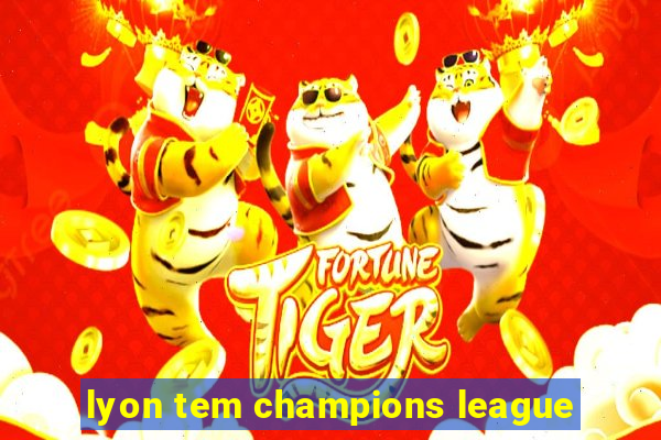 lyon tem champions league