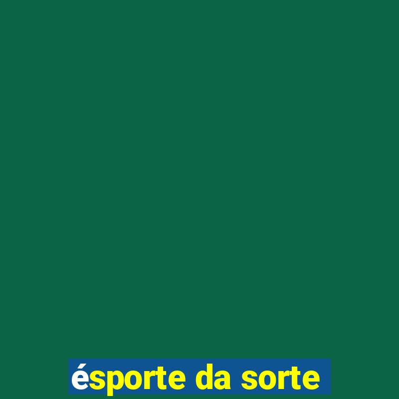 ésporte da sorte